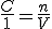 \frac{C}{1}=\frac{n}{V}