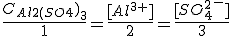 \frac{C_A_l_2_(_S_O_4)_3}{1}=\frac{[Al^3^+]}{2}=\frac{[SO_4^2^-]}{3}