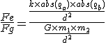 \frac{Fe}{Fg} = \frac{\frac{k \times abs(q_a) \times abs(q_b)}{d^2}}{\frac{G \times m_1 \times m_2}{d^2}}