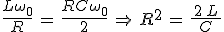 \frac{L\omega_0}{R}\,=\,\frac{RC\omega_0}{2}\,\Rightarrow\,R^2\,=\,\frac{\,2\,L\,}{C}