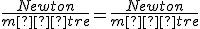 \frac{Newton}{m�tre} = \frac{Newton}{m�tre}