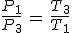 \frac{P_1}{P_3}\,=\,\frac{T_3}{T_1}