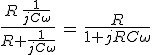 \frac{R\,\frac{1}{jC\omega}}{R+\frac{1}{jC\omega}}\,=\,\frac{R}{1+jRC\omega}