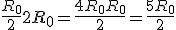\frac{R_0}{2}+ 2R_0 = \frac{4R_0 +R_0}{2} = \frac{5R_0}{2}