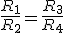 \frac{R_1}{R_2}=\frac{R_3}{R_4}