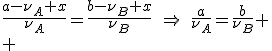\frac{a-\nu_A x}{\nu_A}=\frac{b-\nu_B x}{\nu_B}\quad\Rightarrow\quad\frac{a}{\nu_A}=\frac{b}{\nu_B}
 \\ 