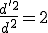 \frac{d'^2}{d^2}=2