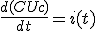 \frac{d(CUc)}{dt}=i(t)