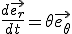 \frac{d\vec{e_r}}{dt}=\theta\vec{e_{\theta}}