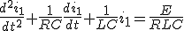 \frac{d^2i_1}{dt^2}+\frac{1}{RC}\frac{di_1}{dt}+\frac{1}{LC}i_1=\frac{E}{RLC}