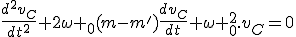 \frac{d^2v_{C}}{dt^2}+2\omega _{0}(m-m')\frac{dv_{C}}{dt}+\omega _{0}^2.v_{C}=0