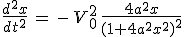\frac{d^2x}{dt^2}\,=\,-\,V_0^2\,\frac{4a^2x}{(1+4a^2x^2)^2}