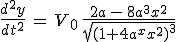 \frac{d^2y}{dt^2}\,=\,V_0\,\frac{2a\,-\,8a^3x^2}{sqrt{(1+4a^2x^2)^3}}