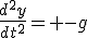 \frac{d^2y}{dt^2}= -g