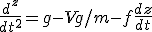 \frac{d^z}{dt^2} = g -Vg/m - f\frac{dz}{dt}