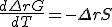 \frac{d \Delta r G }{dT} = -\Delta r S