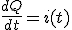 \frac{dQ}{dt}=i(t)