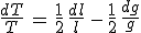 \frac{dT}{T}\,=\,\frac{1}{2}\,\frac{dl}{l}\,-\,\frac{1}{2}\,\frac{dg}{g}