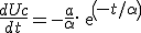 \frac{dUc}{dt} = -\frac{a}{\alpha}.exp(-t/\alpha)