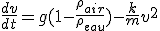 \frac{dv}{dt}=g(1-\frac{\rho_{air}}{\rho_{eau}})-\frac{k}{m}v^2