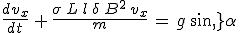 \frac{dv_x}{dt}\,+\,\frac{\sigma\,L\,l\,\delta\,B^2\,v_x}{m}\,=\,g\,sin\,\alpha