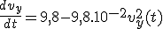 \frac{dv_y}{dt}=9,8-9,8.10^{-2}v^2_y(t)