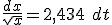\frac{dx}{\sqrt{x}} = 2,434\ dt