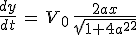 \frac{dy}{dt}\,=\,V_0\,\frac{2ax}{sqrt{1+4a^2x^2}}