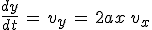\frac{dy}{dt}\,=\,v_y\,=\,2ax\,v_x