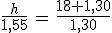 \frac{h}{1,55}\,=\,\frac{18+1,30}{1,30}