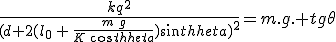 \frac{kq^2}{(d+2(l_0\,+\,\frac{m\,g}{K\,cos\theta})sin\theta)^2}=m.g.%20tg\theta