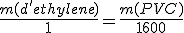 \frac{m(d'ethylene)}{1}=\frac{m(PVC)}{1600}