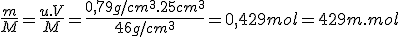 \frac{m}{M}=\frac{u.V}{M}=\frac{0,79g/cm^3.25cm^3}{46g/cm^3}=0,429mol=429m.mol