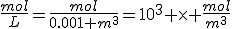 \frac{mol}{L}=\frac{mol}{0.001 m^3}=10^3 \times \frac{mol}{m^3}