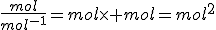 \frac{mol}{mol^{-1}}=mol\times mol=mol^2
