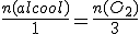 \frac{n(alcool)}{1}=\frac{n(O_2)}{3}