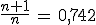 \frac{n+1}{n}\,=\,0,742
