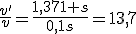 \frac{v'}{v}=\frac{1,371 s}{0,1s}=13,7