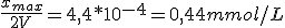 \frac{x_{max}}{2V}=4,4*10^{-4}=0,44mmol/L