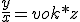 \frac{y}{x}={vo}{k*z}