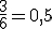 \frac {3}{6} = 0,5