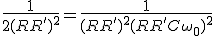 \frac 1 {2(R+R')^2^}=\frac 1 {(R+R')^2+ (RR'C\omega_0)^2^}