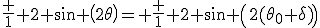 \frac 1 2 \sin \left(2\theta\right)= \frac 1 2 \sin \left(2(\theta_0+\delta)\right)