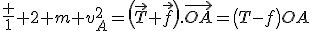 \frac 1 2 m v_A^2=\left(\vec{T}+\vec{f}\right).\vec{OA}=\left(T-f\right)OA