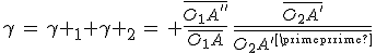 \gamma\,=\,\gamma _1 \gamma _2\,=\, \frac{\bar{O_1A^{''}}}{\bar{O_1A}}\,\frac{\bar{O_2A^'}}{\bar{O_2A^{''}}}