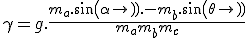 \gamma = g.\frac{m_a.sin(\alpha). - m_b.sin(\theta)}{m_a+m_b+m_c}