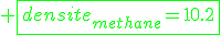\green \fbox{densite_{methane}=10.2