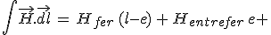 \int\vec{H}.\vec{dl}\,=\,H_{fer}\,(l-e)\,+\,H_{entrefer}\,e 