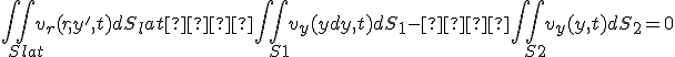 \int \int_{Slat}v_r(r,y',t) dS_lat +  \int \int_{S1}v_y(y+dy,t) dS_1 -  \int \int_{S2}v_y(y,t) dS_2 =0