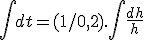 \int dt = (1/0,2). \int \frac{dh}{h} 